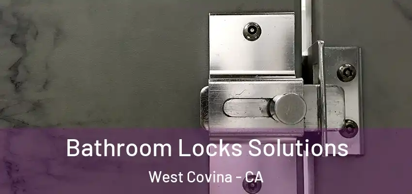  Bathroom Locks Solutions West Covina - CA