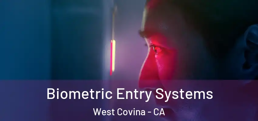  Biometric Entry Systems West Covina - CA