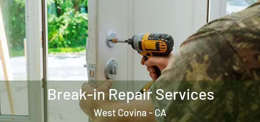  Break-in Repair Services West Covina - CA