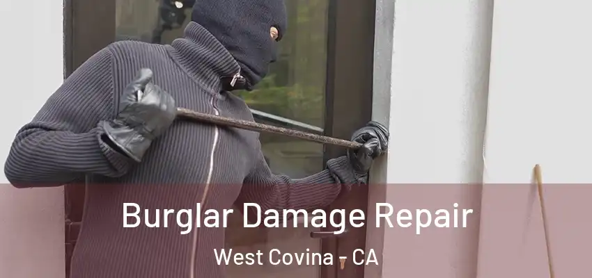  Burglar Damage Repair West Covina - CA