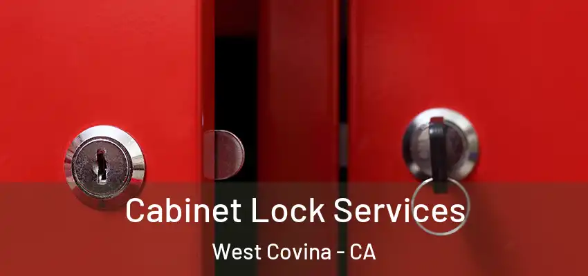  Cabinet Lock Services West Covina - CA