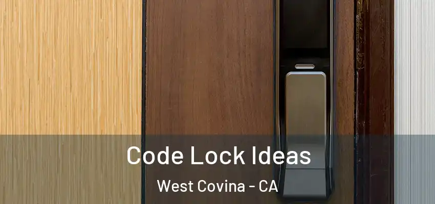 Code Lock Ideas West Covina - CA