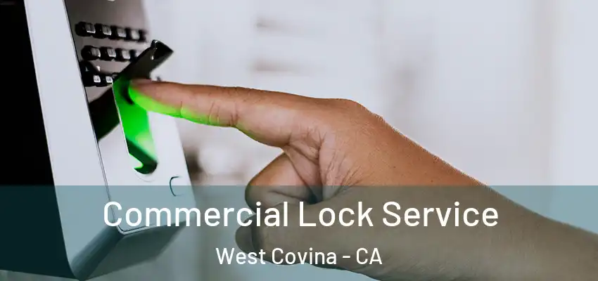 Commercial Lock Service West Covina - CA