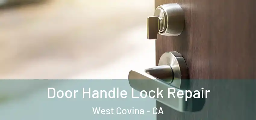  Door Handle Lock Repair West Covina - CA