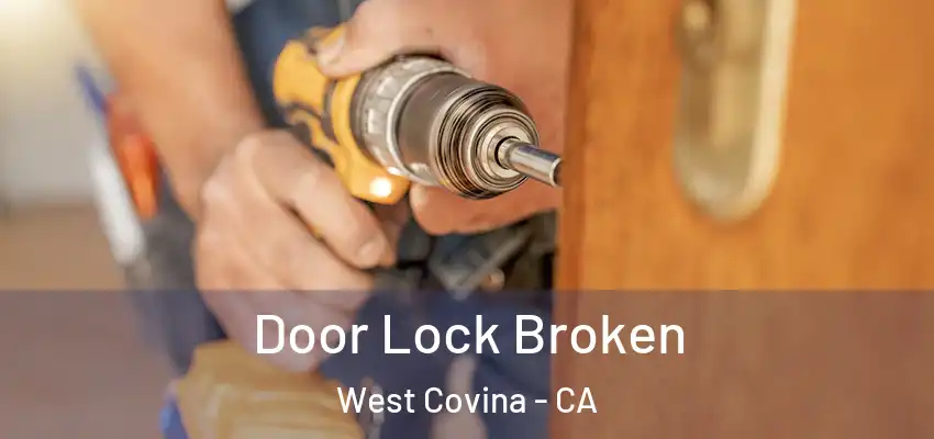  Door Lock Broken West Covina - CA
