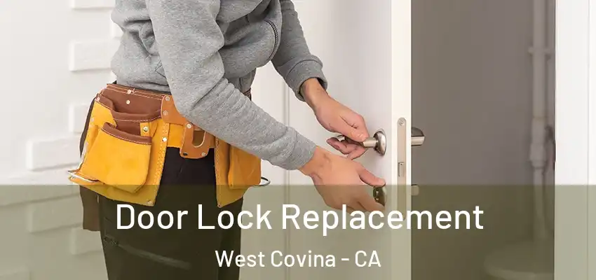 Door Lock Replacement West Covina - CA