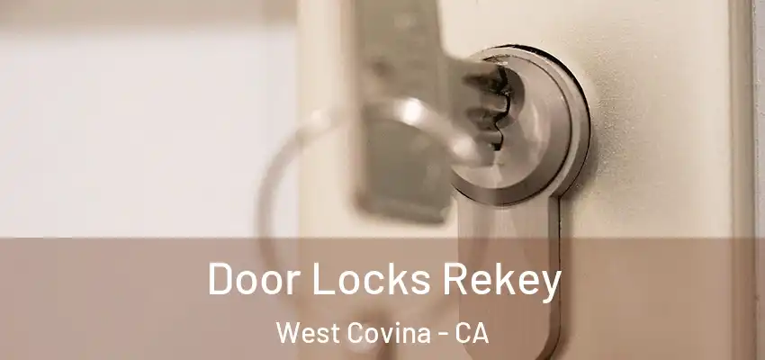  Door Locks Rekey West Covina - CA