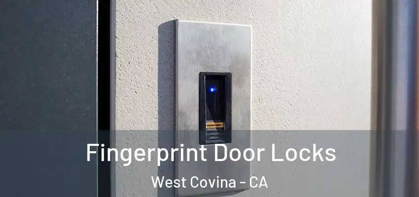  Fingerprint Door Locks West Covina - CA
