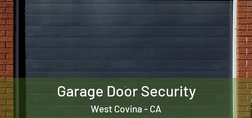  Garage Door Security West Covina - CA