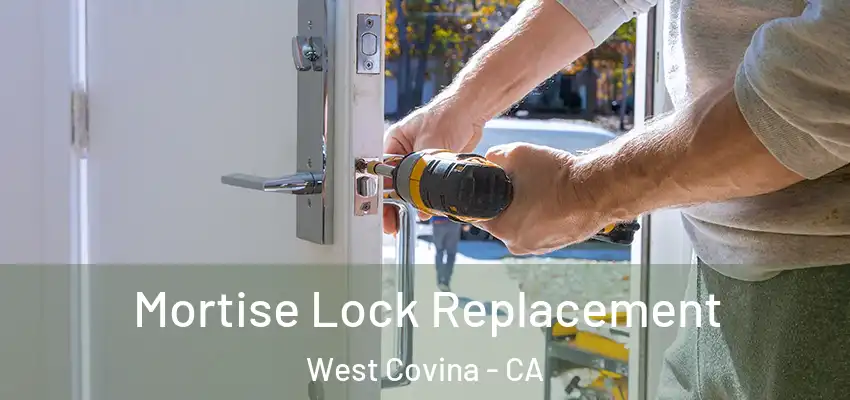  Mortise Lock Replacement West Covina - CA
