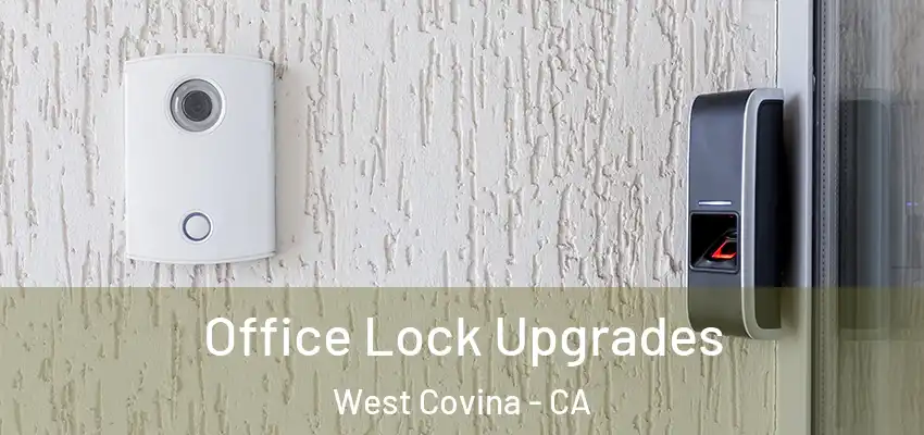  Office Lock Upgrades West Covina - CA