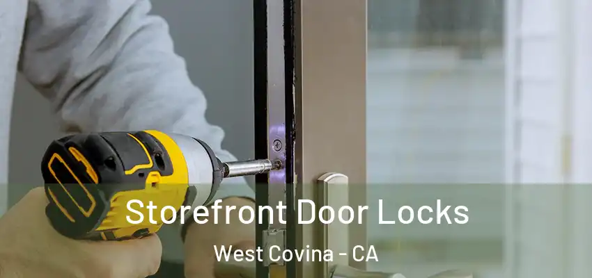 Storefront Door Locks West Covina - CA