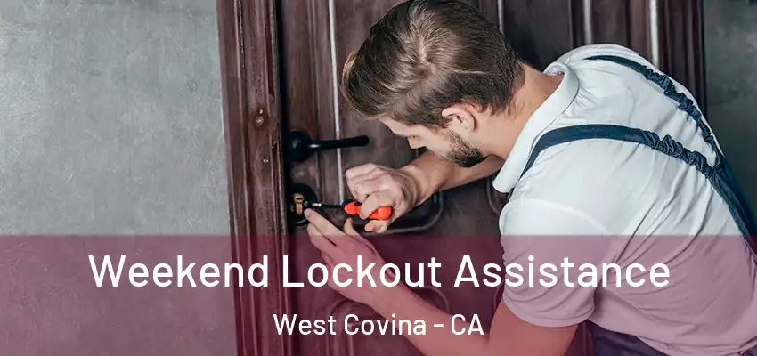 Weekend Lockout Assistance West Covina - CA